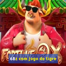 68z com jogo do tigre